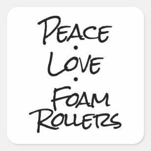 Peace Love Foam Rollers Square Sticker
