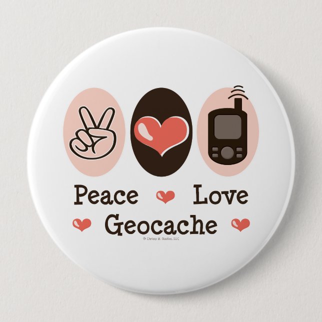 Peace Love Geocache 4 Inch Round Button (Front)