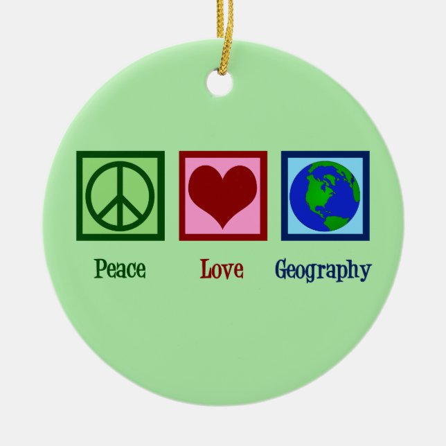Peace Love Geography Teacher Ceramic Ornament (Front)