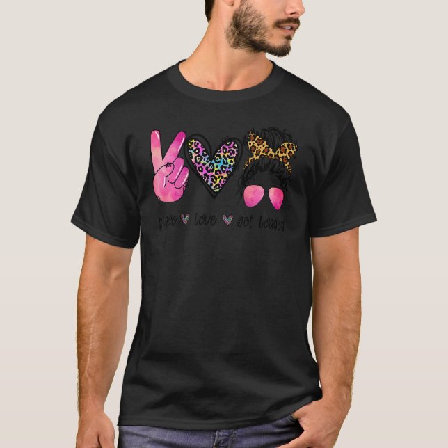 Peace Love Get Loaded Leopard Messy Bun Mom Tea Mo T-Shirt (Front)