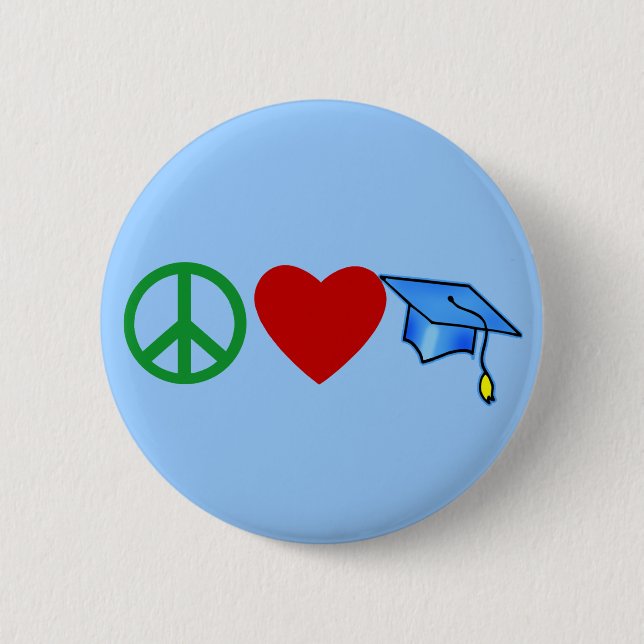 Peace Love Graduation T shirts and Grad Gifts 2 Inch Round Button (Front)