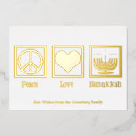 Peace Love Hanukkah Custom Elegant Gold Foil Holiday Card<br><div class="desc">An elegant Peace Love Hanukkah card for a Jewish person who likes to celebrate Chanukah. A pretty peace sign,  heart,  and a beautiful menorah above your custom text.</div>