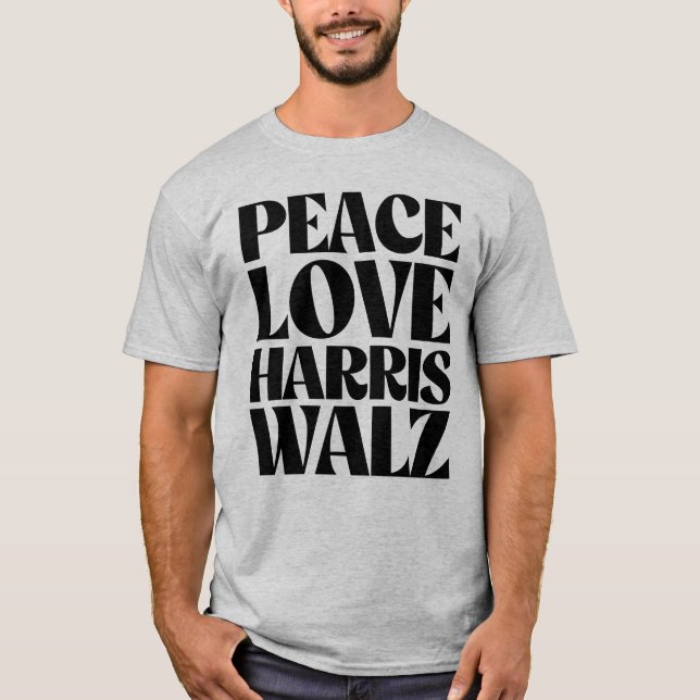Peace Love Harris Walz T-Shirt (Front)