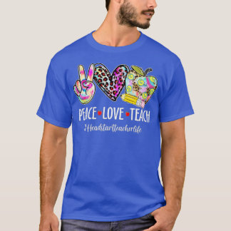 Peace Love Head Start Teacher Life Back To School  T-Shirt