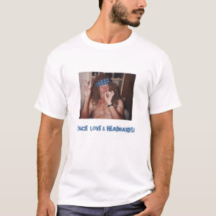 PEACE LOVE & HEADBANDS! T-Shirt
