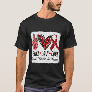 Peace Love Heart Disease Awareness Chd Suprt Wear T-Shirt