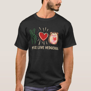 Peace Love Hedgehog Cute Animal Pet Hedgie Fun T-Shirt