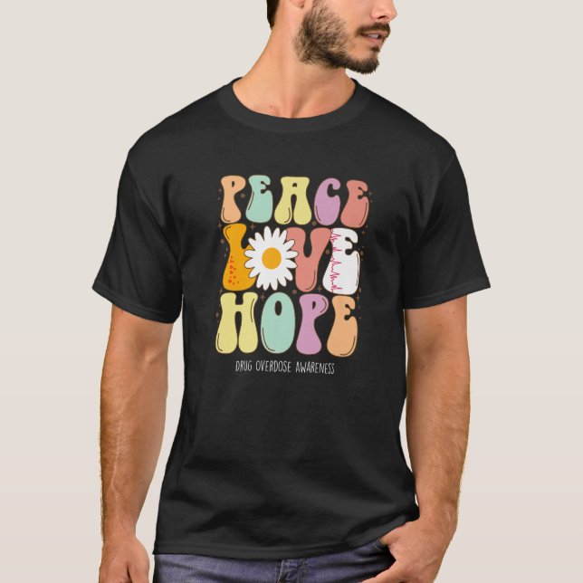 Peace Love Hope Drug Overdose Awareness Gift T-Shirt (Front)