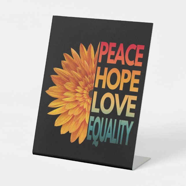 PEACE LOVE HOPE EQUALITY  PEDESTAL SIGN (Front)