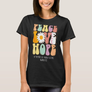 Peace Love Hope In Memory of Murder Victims Awaren T-Shirt
