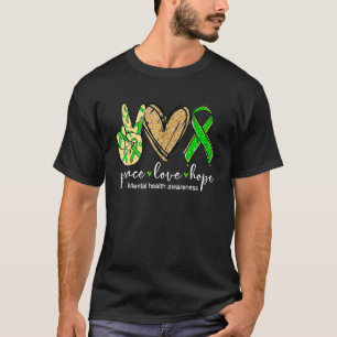 Peace Love Hope Mental Health Awareness Green Ribb T-Shirt