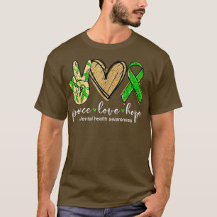 Peace Love Hope Mental Health Awareness Green Ribb T-Shirt