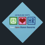 Peace Love Human Resources Custom HR Graduation Cap Topper<br><div class="desc">Peace Love Human Resources graduate cap topper. A cute HR gift for your favourite H.R. rep who studied human resource management before graduation.</div>