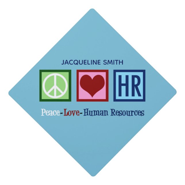 Peace Love Human Resources Custom HR Graduation Cap Topper (Front)