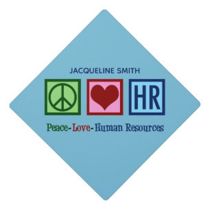 Peace Love Human Resources HR Graduation Cap Topper