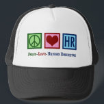 Peace Love Human Resources HR Trucker Hat<br><div class="desc">Peace Love Human Resources present. A cute Christmas HR gift for your favourite H.R. rep in the company that works with human resource management as a career.</div>