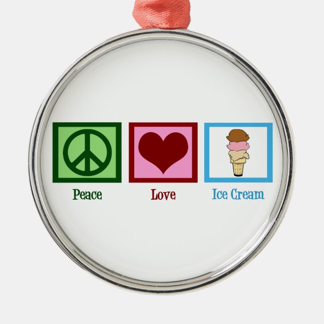 Peace Love Ice Cream Metal Ornament (Front)