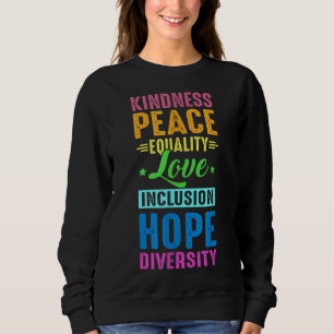 Peace Love Inclusion Equality Diversity Human Righ Sweatshirt