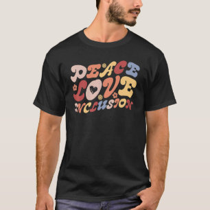 Peace Love Inclusion SPED Teacher Special Educatio T-Shirt