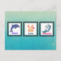 Peace Love Insanity with Dolphin Bunny Unicorn