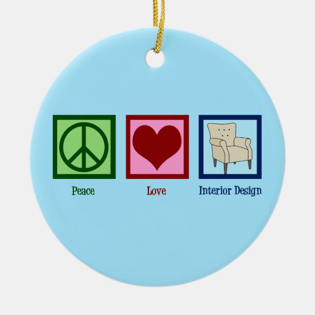 Peace Love Interior Design Ceramic Ornament (Front)