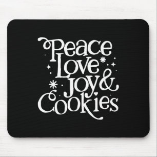 Peace Love Joy And Cookies Christmas Mouse Pad