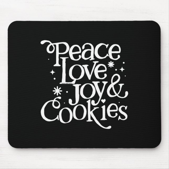 Peace Love Joy And Cookies Christmas  Mouse Pad (Front)