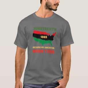 Peace Love Junenth Because My Ancestor Weren't Fre T-Shirt