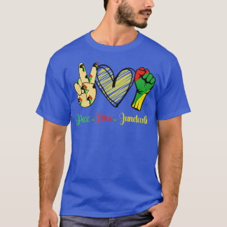 Peace Love Juneteenth Black Pride Freedom 4th Of J T-Shirt