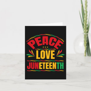 Peace Love Juneteenth June 19th 1865 Men Women Kid Card