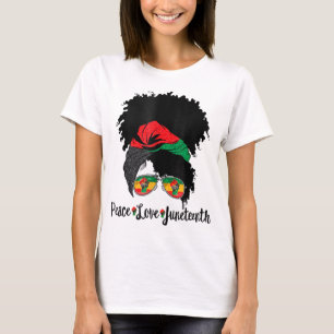Peace Love Juneteenth Messy Bun Afro Queen Black P T-Shirt