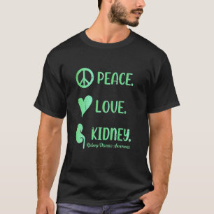 Peace Love Kidney Nursing Dialysis Tech Great Quot T-Shirt