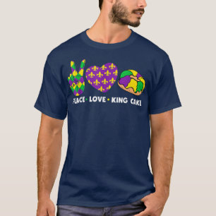 Peace Love King Cake Funny Mardi Gras Festival Par T-Shirt