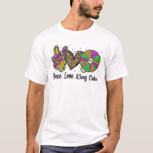 Peace Love King Cake Funny Mardi Gras Party Carniv T-Shirt
