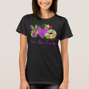 Peace Love King Cake Mardi Gras Party Carnival S T-Shirt