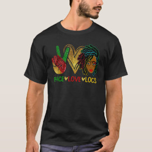 Peace Love Loc'd Hair Black Women Melanin Afro  BH T-Shirt