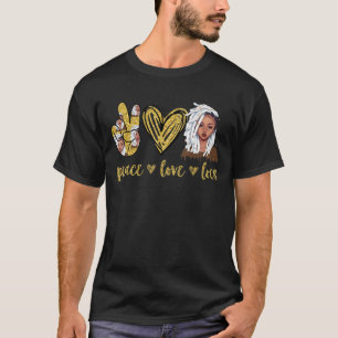 Peace Love Locs Natural Hair Locs Hair Black Girl T-Shirt