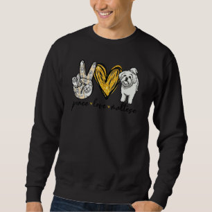 Peace Love Maltese Dog Maltese Dad Mom Mothers Fat Sweatshirt