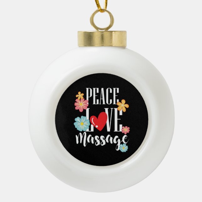 Peace Love Massage Ceramic Ball Christmas Ornament (Front)