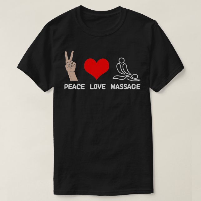 Peace Love Massage Funny Massage Therapist  T-Shirt (Design Front)