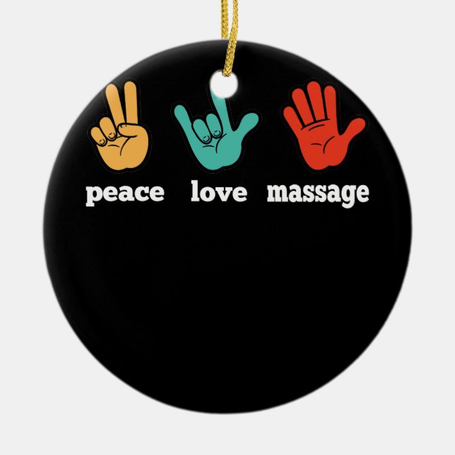 Peace Love Massage  Funny Quote Gift For Therapist Ceramic Ornament (Front)