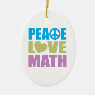 Peace Love Math Ceramic Ornament