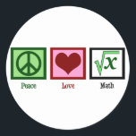 Peace Love Math Classic Round Sticker<br><div class="desc">What is the square root of x? I am great at solving math problems. I'm kind of a math geek.</div>