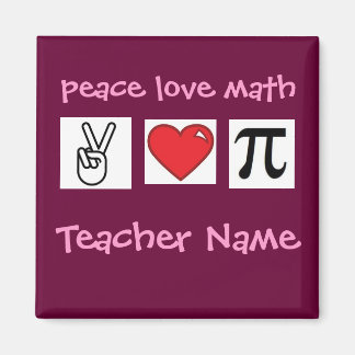 Peace Love Math Custom Math Teacher ... Magnet