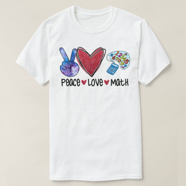 Peace Love Math Funny Teacher  T-Shirt (Design Front)