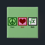 Peace Love Math Geek 2 Inch Square Button<br><div class="desc">A peace sign,  heart,  and an integer underneath a square root sign for a math nerd. A cute nerd gift for a mathlete.</div>