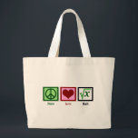 Peace Love Math Large Tote Bag<br><div class="desc">What is the square root of x? I am great at solving math problems. I'm kind of a math geek.</div>