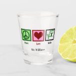 Peace Love Math Teacher Personalized Shot Glass<br><div class="desc">What is the square root of x? I am great at solving math problems. A cute math teacher shot glass gift from the class or a student. Peace Love Math present.</div>