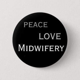 peace. love. midwifery 2 inch round button