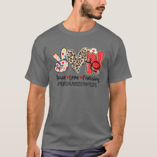 Peace Love Nursing Home Health Medical Assistant L T-Shirt